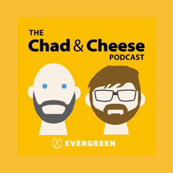 The Chad & Cheese Podcast